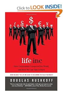 Life Inc How the World Became a Corporation and How to Take It Back - Douglas Rushkoff