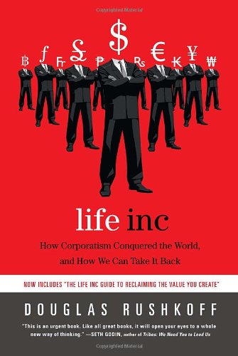 life inc how corporatism conquered the world and how we can take it back