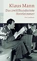 Das zw&ouml;lfhundertste Hotelzimmer: Ein Lesebuch