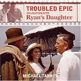 Troubled Epic: On Location with Ryans Daughter