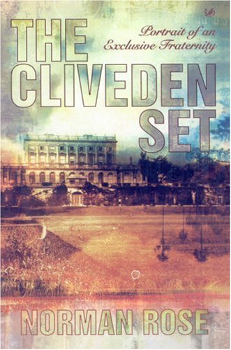 The Cliveden Set: Portrait of an Exclusive Fraternity