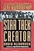 Star Trek Creator: The Authorized Biography of Gene Roddenberry