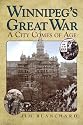Winnipeg's Great War: A City Comes of Age