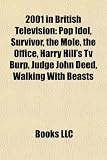 2001 In British Television Pop Idol Survivor The Mole The Office Harry Hills Tv Burp Judge John Deed Walking With Beasts