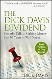 The Dick Davis Dividend: Straight Talk on Making Money from 40 Years on Wall Street