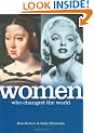 Women Who Changed The World: 50 Inspirational Stories of Struggle and Triumph