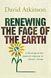 Renewing the face of the Earth : a theological and pastoral response to climate change