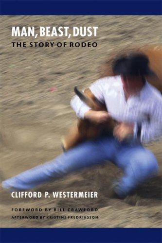Man, Beast, Dust (Second Edition): The Story of Rodeo