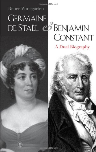 Germaine de Staël and Benjamin Constant: A Dual Biography