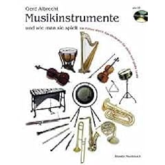 Musikinstrumente und wie man sie spielt: Ein F�hrer durch das Orchester f�r kleine und gro�e Leute. Ausgabe mit CD.