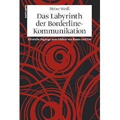 Das Labyrinth der Borderline-Kommunikation: Klinische Zug�nge zum Erleben von Raum und Zeit