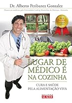 Lugar de Medico e Na Cozinha - Cura e Saude Pela Alimentacao Viva (Em Portugues do Brasil)
