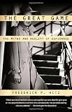 The Great Game: The Myths and Reality of Espionage