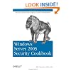 Windows Server 2003 Security Cookbook: Security Solutions and Scripts for System Administrators (Cookbooks (O'Reilly))