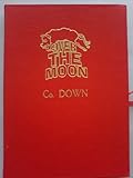 Over the moon : Co. Down