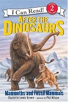 After the Dinosaurs: Mammoths and Fossil Mammals (I Can Read Book 2)