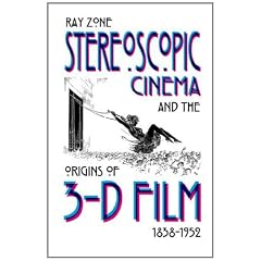 Stereoscopic Cinema & the Origins of 3-D Film, 1838-1952