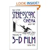 Stereoscopic Cinema and the Origins of 3-D Film, 1838-1952