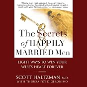 The Secrets of Happily Married Men: Eight Ways to Win Your Wife's Heart Forever | [Scott Haltzman, Theresa Foy DiGeronimo]