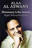 Democracy is the Answer: Egypt's Years of Revolution: Egypt's Years of Revolution : 1