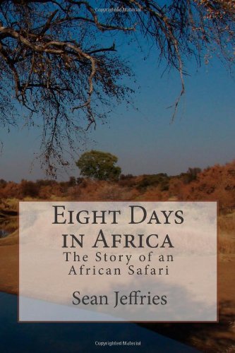 Eight Days in Africa: The Story of an African Safari