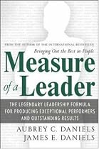 Measure of a Leader: The Legendary Leadership Formula That Inspires Initiative and Builds Commitment in Your Organization