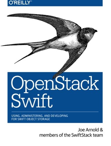 OpenStack Swift: Using, Administering, and Developing for Swift Object Storage
