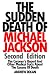 The Sudden Death Of Michael Jackson (Second Edition): The Coroner's Report And Other Medical Facts About The Causes Of Death picture