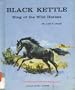 Black Kettle: King of the Wild Horses (Famous Animal Stories)