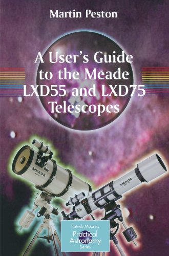 A User's Guide to the Meade LXD55 and LXD75 Telescopes (The Patrick Moore Practical Astronomy Series)
