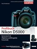 Nikon D5000 Profibuch - Kameratechnik, Objektive und Blitzger&auml;te, Fotoschule - Klaus Kindermann