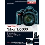 Nikon D5000 Profibuch - Kameratechnik, Objektive und Blitzger�te, Fotoschulevon "Klaus Kindermann"