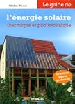 Le guide de l'�nergie solaire et phot...