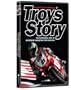 Troy's Story - The Incredible Rise of Superbike Champion Troy Bayliss