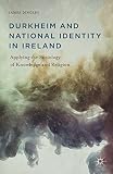 Durkheim and national identity in Ireland : applying the sociology of knowledge and religion
