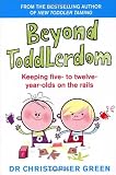 Beyond Toddlerdom: Keeping five- to twelve- year-olds on the rails