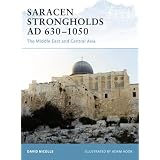 Saracen Strongholds AD 630-1050: The Middle East and Central Asia (Fortress)