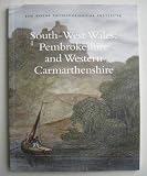 South-West Wales : Pembrokeshire and Western Carmarthenshire : report and proceedings of the 156th Summer Meeting of the Royal Archaeological Institute in 2010