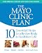 The Mayo Clinic Plan: 10 Steps to a Healthier Life for EveryBody!
