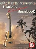 Mel Bay presents Ukulele Christmas Songbook