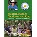 Kr�uterhandbuch f�r Mutter und Kind: Nat�rliche Kr�fte wohltuend nutzen