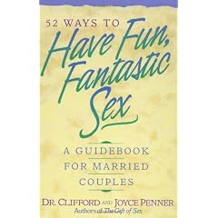 52 Ways To Have Fun, Fantastic Sex - A Guidebook For Married Couples