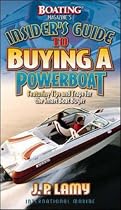 Boating Magazine's Insider's Guide to Buying a Powerboat: Featuring Tips and Traps for the Smart Boat Buyer