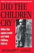 Did the Children Cry?: Hitler's War Against Jewish and Polish Children, 1939-1945: Hitler's War Against Jewish and Polish Children, 1939-45