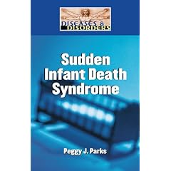 Sudden Infant Death Syndrome (Diseases and Disorders) by Peggy J. Parks