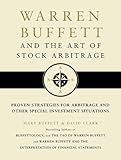 Warren Buffett and the Art of Stock Arbitrage: Proven Strategies for Arbitrage and Other Special Investment Situations-