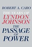The Passage of Power (The Years of Lyndon Johnson)