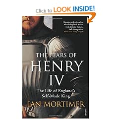 The Fears of Henry IV: The Life of England's Self-Made King