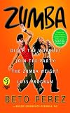 Zumba-: Ditch the Workout, Join the Party! The Zumba Weight Loss Program