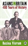 Asians In Britain: 400 Years of History